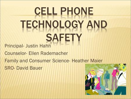 Principal- Justin Hahn Counselor- Ellen Rademacher Family and Consumer Science- Heather Maier SRO- David Bauer.