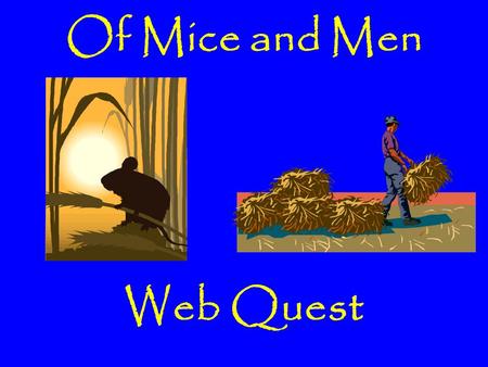 Of Mice and Men Web Quest.