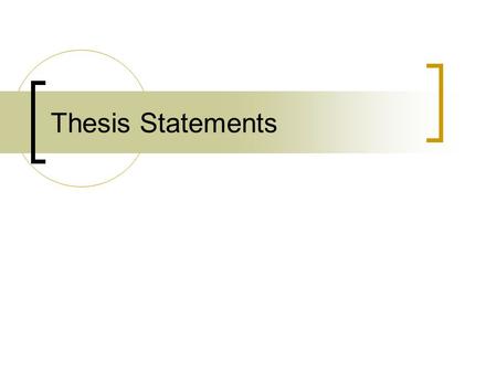 Thesis Statements. What is a Thesis Statement? A thesis statement concisely informs readers what your intention is in writing the paper.