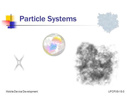 UFCFX5-15-3Mobile Device Development Particle Systems.