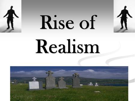 Rise of Realism. Historical Indicators Historical Indicators Civil War Idealists (Emerson, Whitman, etc) maintained optimistic view of America Pessimists.