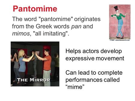 Pantomime To accompany Text pp.28-29, 402-3 and teacher notes The word pantomime originates from the Greek words pan and mimos, all imitating. Helps.