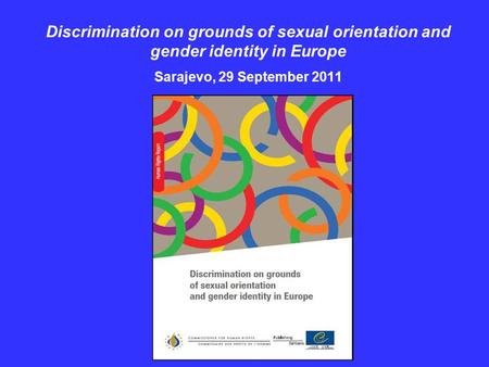 Discrimination on grounds of sexual orientation and gender identity in Europe Sarajevo, 29 September 2011.