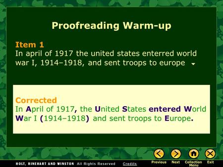 Proofreading Warm-up Item 1 In april of 1917 the united states enterred world war I, 1914–1918, and sent troops to europe Corrected In April of 1917, the.