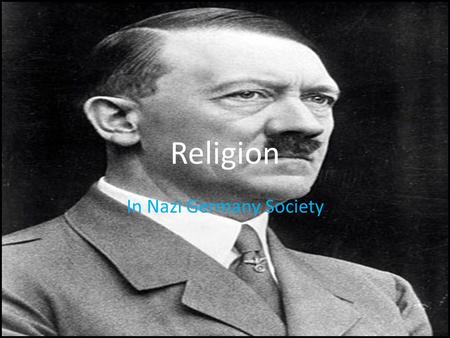 Religion In Nazi Germany Society. Aims of Nazi Policies on Religion Manipulate religion to portray the good of Nazism. Glorify the state and state absolutism.