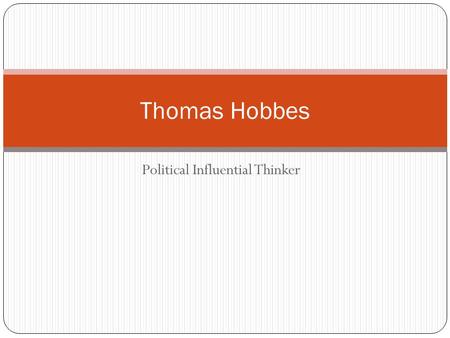 Political Influential Thinker Thomas Hobbes. I. Limited Government Limited Government- the philosophy that government does not have absolute authority.