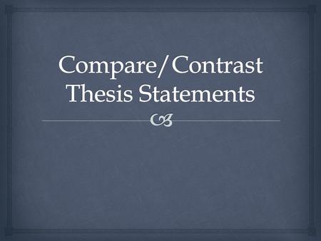 Compare/Contrast Thesis Statements