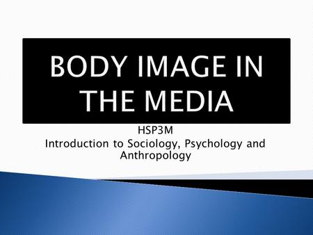 HSP3M Introduction to Sociology, Psychology and Anthropology.