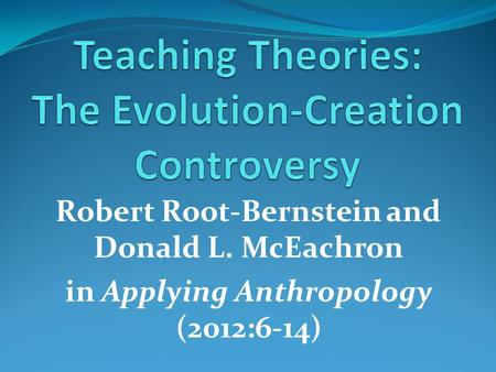 Robert Root-Bernstein and Donald L. McEachron in Applying Anthropology (2012:6-14)