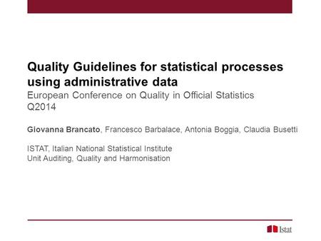 Quality Guidelines for statistical processes using administrative data European Conference on Quality in Official Statistics Q2014 Giovanna Brancato, Francesco.