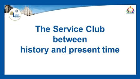 The Service Club between history and present time.