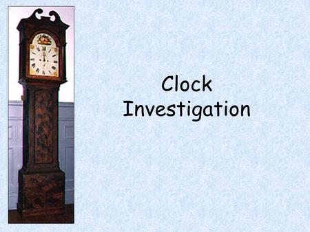 Clock Investigation. When using any internet search engine to find pictures try to vary the search parameters. Using a Search Engine Clocks Wooden Clocks.