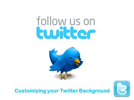 Customizing your Twitter Background. Agenda Why bother? What to consider Design specifics Other elements Samples.