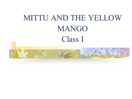 MITTU AND THE YELLOW MANGO Class I