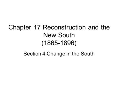 Chapter 17 Reconstruction and the New South ( )