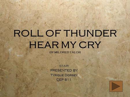 ROLL OF THUNDER HEAR MY CRY BY MILDRED TALOR STAIR PRESENTED BY Tyrique Dorsey CEP 811 STAIR PRESENTED BY Tyrique Dorsey CEP 811.