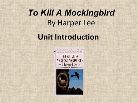 To Kill A Mockingbird By Harper Lee Unit Introduction.