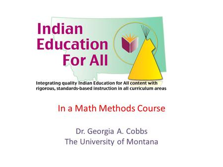 In a Math Methods Course Dr. Georgia A. Cobbs The University of Montana.
