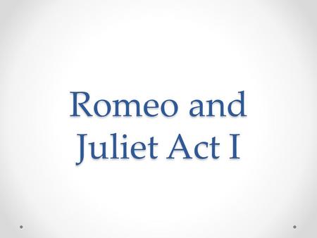 Romeo and Juliet Act I. Scene iii – Juliet with her mother and nurse Juliet is being counseled by her nurse and mother about marriage On Lammastide (Aug.