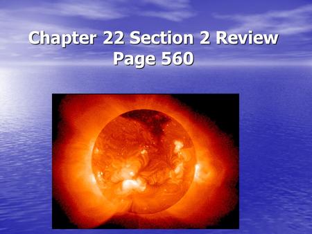 Chapter 22 Section 2 Review Page 560