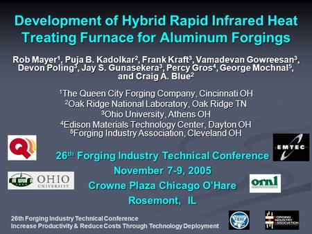 26th Forging Industry Technical Conference Increase Productivity & Reduce Costs Through Technology Deployment Development of Hybrid Rapid Infrared Heat.