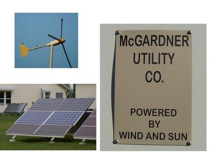 An Affordable Energy Efficient Home Utilizing Solar and Wind Power and Solar Hot Water John Gardner, PE.