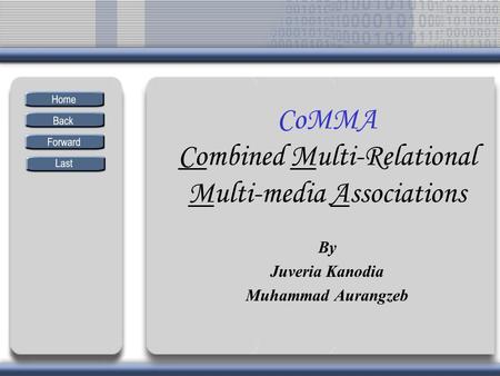 CoMMA Combined Multi-Relational Multi-media Associations By Juveria Kanodia Muhammad Aurangzeb.