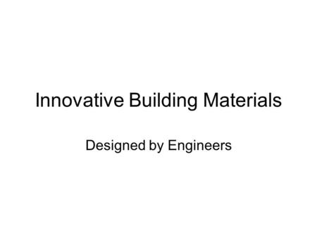 Innovative Building Materials Designed by Engineers.