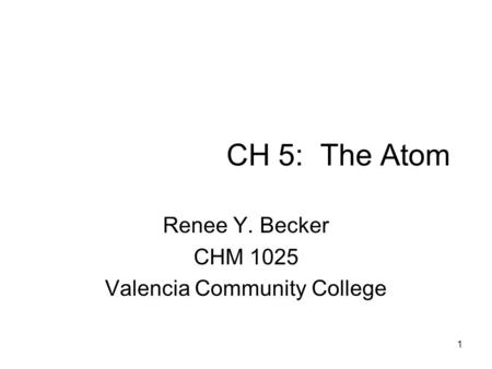 Renee Y. Becker CHM 1025 Valencia Community College