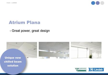 Lindab | comfort Atrium Plana - Great power, great design.