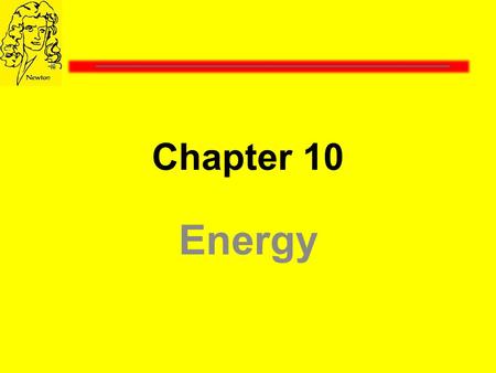 Energy Chapter 10 What is Energy?