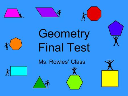 Geometry Final Test Ms. Rowles’ Class.