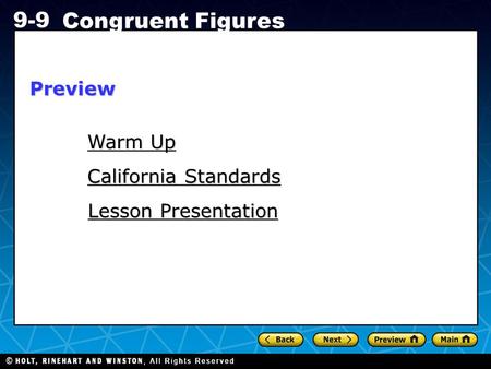 Holt CA Course 1 9-9 Congruent Figures Warm Up Warm Up California Standards California Standards Lesson Presentation Lesson PresentationPreview.