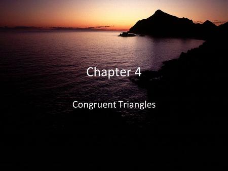 Chapter 4 Congruent Triangles.