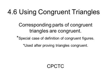 4.6 Using Congruent Triangles