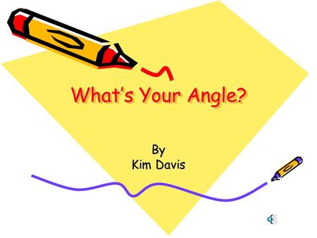 What’s Your Angle? By Kim Davis. Background Vocabulary Plane: an infinite, flat surface. Parallel lines: lines in a plane that never meet. l l is the.