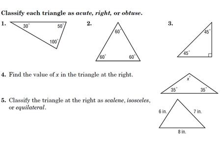 Triangles Galore!. Triangles Galore! Classification By Angle Acute triangle Obtuse triangle Right triangle.