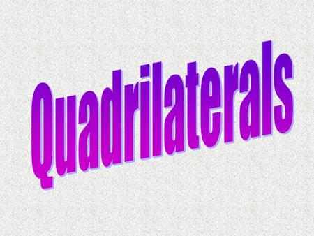What is a quadrilateral? -four sided polygon What is a parallelogram? A quadrilateral with - opposite sides parallel - opposite sides congruent - both.