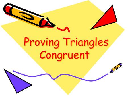 Proving Triangles Congruent. Two geometric figures with exactly the same size and shape. Review of Congruence A C B DE F.