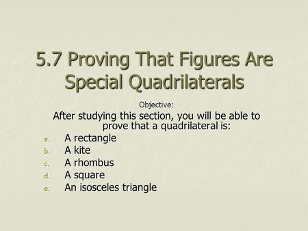 5.7 Proving That Figures Are Special Quadrilaterals