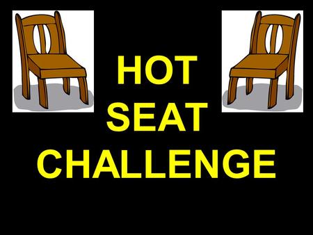 HOT SEAT CHALLENGE. SCORING First team finished with correct answer Second team finished with correct answer Correct answer Incorrect answer Talking 3.