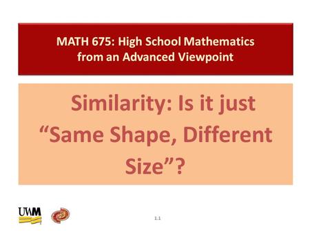 Similarity: Is it just “Same Shape, Different Size”? 1.1.