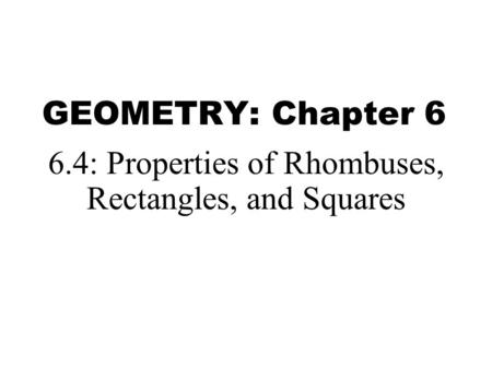 6.4: Properties of Rhombuses, Rectangles, and Squares