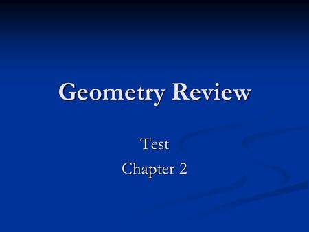 Geometry Review Test Chapter 2.