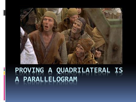 Proving a quadrilateral is a Parallelogram
