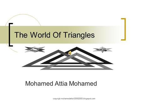 The World Of Triangles Mohamed Attia Mohamed copyrigh.mohamedattia120002005.blogspot.com.