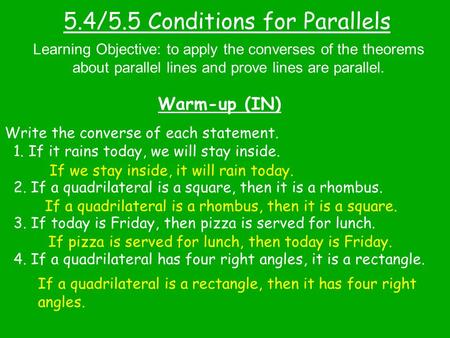 5.4/5.5 Conditions for Parallels Warm-up (IN) Learning Objective: to apply the converses of the theorems about parallel lines and prove lines are parallel.