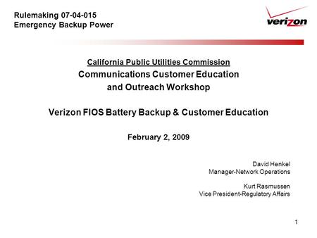 1 Rulemaking 07-04-015 Emergency Backup Power California Public Utilities Commission Communications Customer Education and Outreach Workshop Verizon FIOS.
