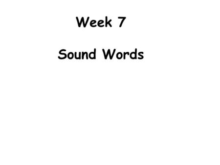Week 7 Sound Words. aud- = hear phon-, son- = sound.