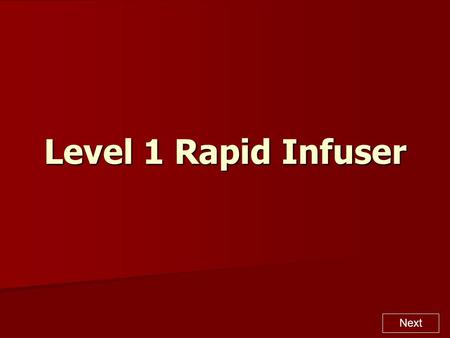 Level 1 Rapid Infuser.